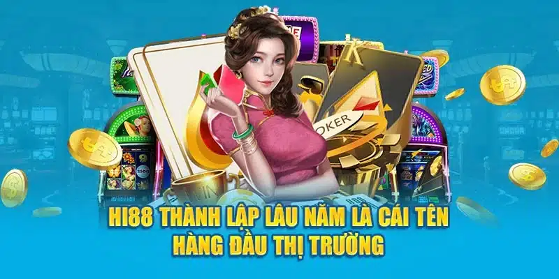 Nhà cái Hi88 đã hoạt động lâu năm